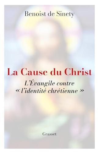 La cause du Christ: L'évangile contre « l'identité chrétienne »