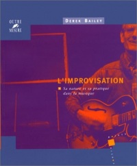 L'Improvisation : sa nature et sa pratique dans la musique