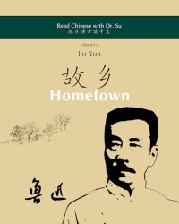Lu Xun – „Hometown“: in simplified and traditional Chinese, with pinyin and additional explanations for self-study