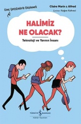 Halimiz Ne Olacak ?: Teknoloji ve Yarının İnsanı – Genç Yetişkinlerle Düşünmek