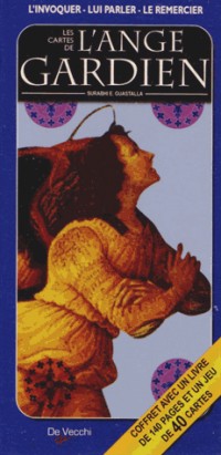 Les cartes de l'ange gardien : Comment lui parler, l'appelr à l'aide, le remercier
