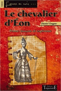 Le chevalier d'Eon - Franc-maçon et espionne