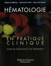 Hématologie en pratique clinique : Guide de diagnostic et de traitement