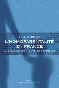 L'homoparentalité en France - La bataille des nouvelles familles