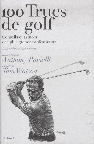 100 trucs de golf : Conseils et astuces des plus grands professionnels