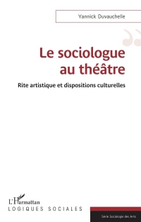 Le sociologue au théâtre: Rite artistique et dispositions culturelles