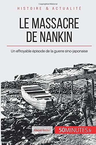 LE MASSACRE DE NANKIN: histoire & actualité