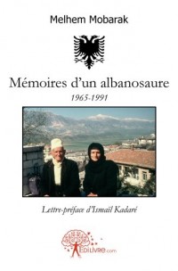 Mémoires d'un albanosaure - Lettre-préface d'Ismail Kadaré 1965-1991