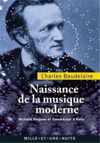 Naissance de la musique moderne: Richard Wagner et Tannhaüser à Paris