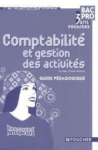 Comptabilité et gestion des activités 1e Bac pro 3 ans : Guide pédagogique