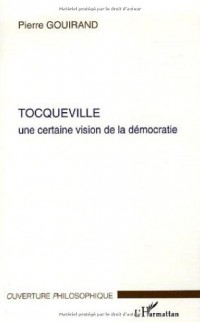 Tocqueville : Une certaine vision de la Démocratie