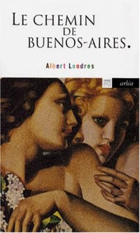 Le chemin de Buenos Aires : La traite des blanches