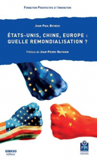 Etats Unis, Chine, Europe : Quelle Remondialisation ?