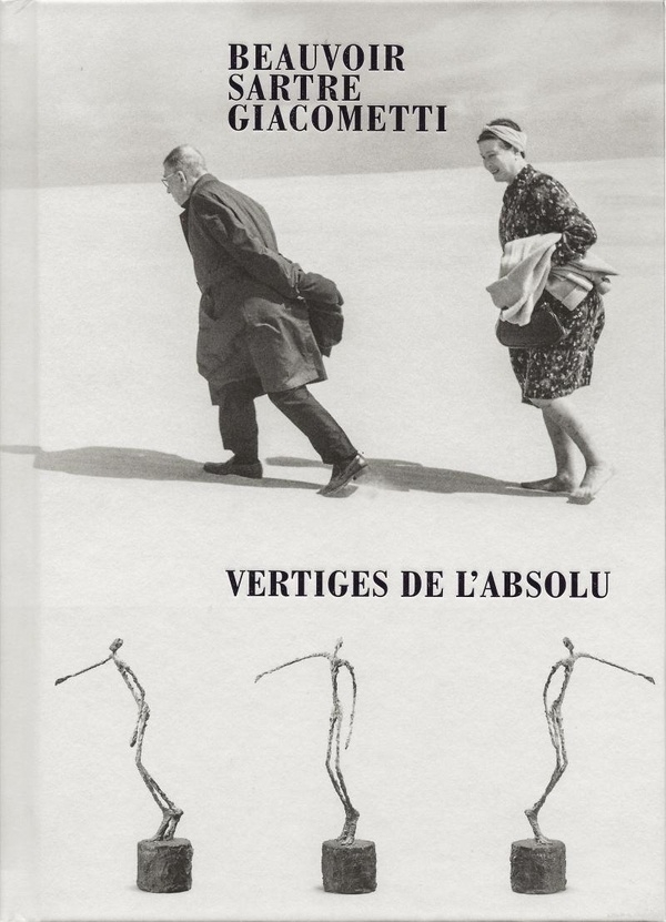 Beauvoir, Sartre, Giacometti - Vertiges de l'absolu