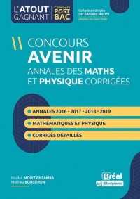 Concours avenir : annales des maths et physiques corrigés: Inclus les annales du concours 2020 et 2021