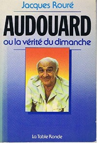 Audouard ou La vérité du dimanche: Entretien