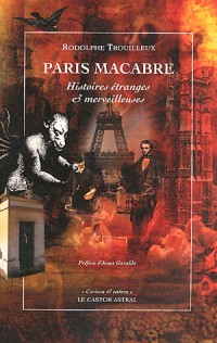 Paris macabre - Histoires étranges et merveilleuses