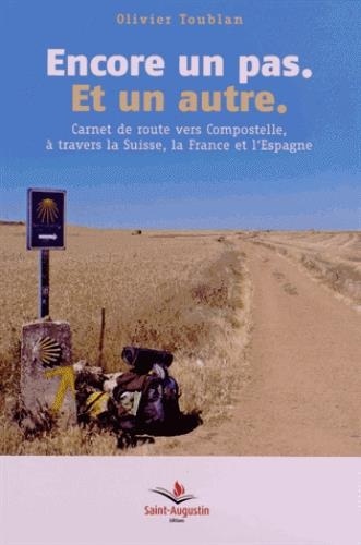 Encore un pas, et un autre : Carnet de route vers Compostelle, à travers la Suisse, la France et l'Espagne