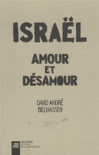 Israël, amour et désamour : Récit d'un itinéraire idéologique