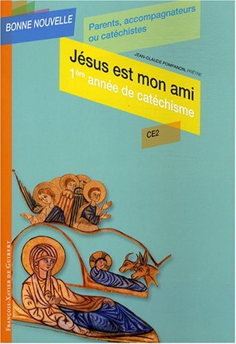 Jésus est mon ami : Première année de catéchisme CE2, Parents, accompagnateurs ou catéchistes