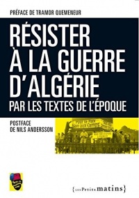 Résister la guerre d'Algérie, par les textes de l'époque
