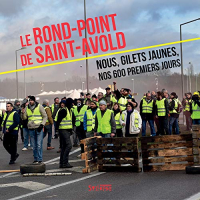Le rond-point de Saint-Avold : Nous, Gilets jaunes, nos 600 premiers jours