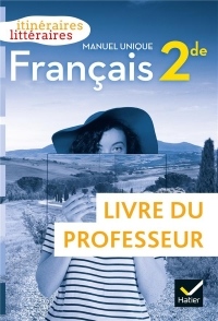 Itinéraires littéraires - Français 2de Éd. 2019 - Livre du prof