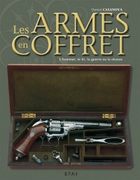 Les armes en coffret : L'honneur, le tir, la guerre ou la chasse