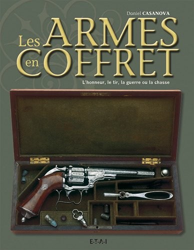 Les armes en coffret : L'honneur, le tir, la guerre ou la chasse