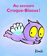 Croque-Bisous : Au secours, croque-bisous!