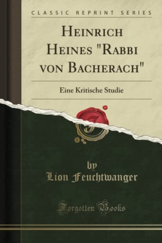 Heinrich Heines Rabbi von Bacherach: Eine Kritische Studie (Classic Reprint) [9781390004557]