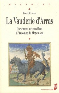 La Vauderie d'Arras : Une chasse aux sorcières à l'Automne du Moyen Age