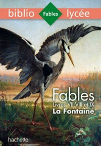 Bibliolycée - Fables de La Fontaine Livres VII, VIII, IX