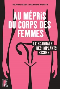 Au mépris du corps des femmes. Le scandale des implants Essure.