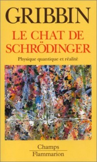 LE CHAT DE SCHRODINGER. Physique quantique et réalité