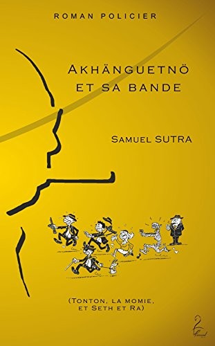 Akhanguetnö et sa bande - Tonton, la momie, et Seth et Ra