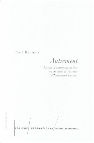 Autrement : Lecture d'Autrement qu'être ou au-delà de l'essence d'Emmanuel Levinas