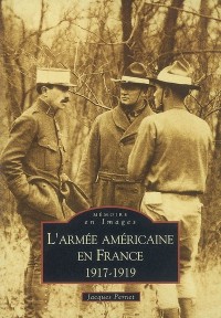 Armée américaine en France 1917-1919 (L')
