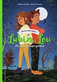 Trois histoires de Lubin et Lou: Les enfants loups-garous