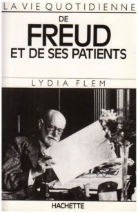 La Vie quotidienne de Freud et de ses patients