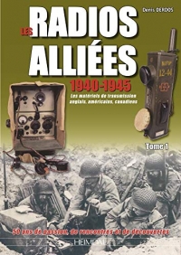 Les Radios Alliées 1940-1945: Les Matériels De Transmission Anglais, Américain, Canadiens