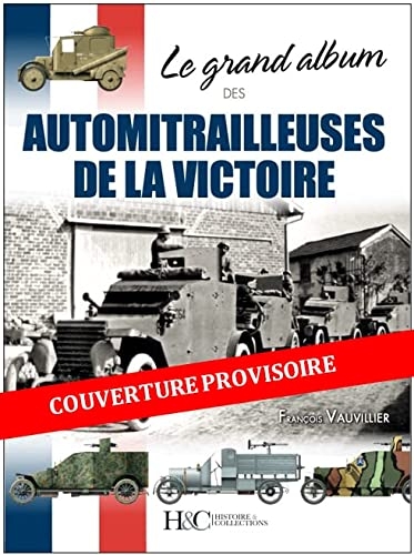Le Grand album des AUTOMITRAILLEUSES de la victoire
