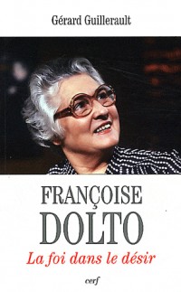 Françoise Dolto : La foi dans le désir