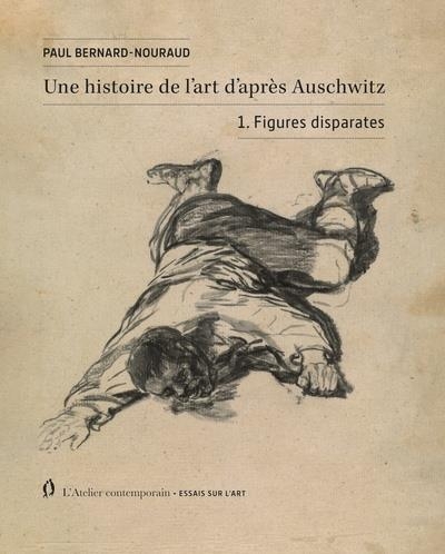 Figures disparates: Histoire de l’art d’après Auschwitz, vol. 1