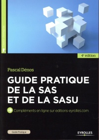 Guide pratique de la SAS et de la SASU: Compléments en ligne sur editions-eyrolles.com.