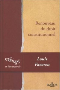 Renouveau du droit constitutionnel : Mélanges en l'honneur de Louis Favoreu