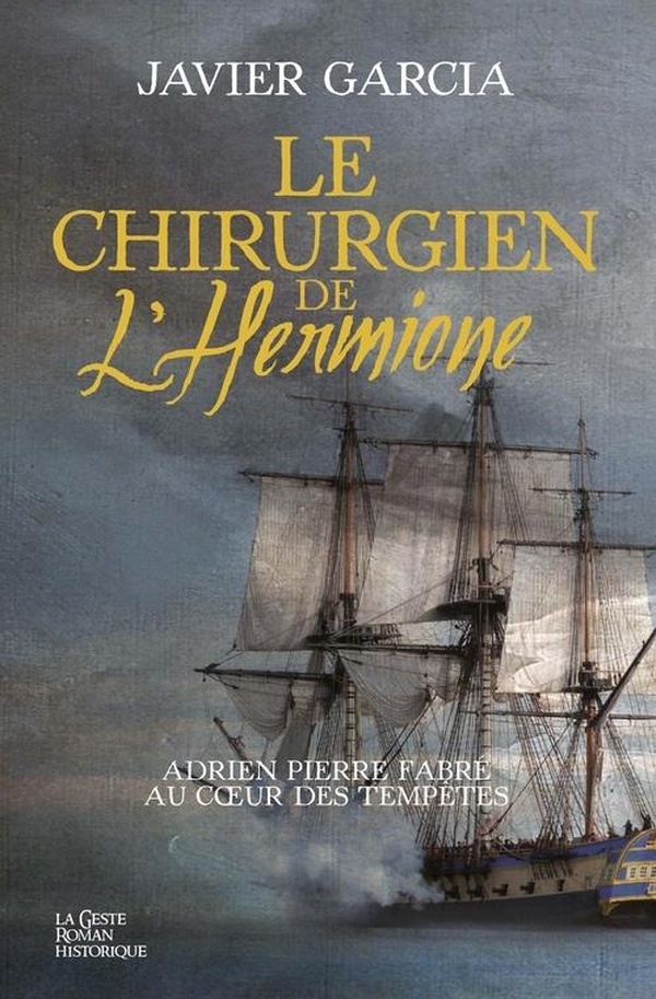 Chirurgien de l'hermione - adrien pierre fabre au coeur des tempet