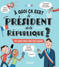 A quoi ça sert le président de la République ?