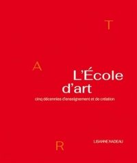 L'ecole d'art. cinq decennies d'enseignement et de creation