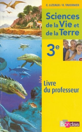Lizeaux / Tavernier SVT 3e • Livre du professeur